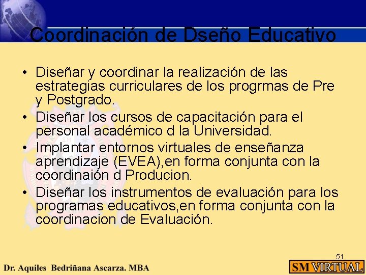 Coordinación de Dseño Educativo • Diseñar y coordinar la realización de las estrategias curriculares