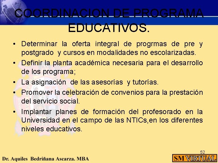 COORDINACION DE PROGRAMA EDUCATIVOS. • Determinar la oferta integral de progrmas de pre y