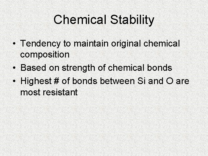 Chemical Stability • Tendency to maintain original chemical composition • Based on strength of