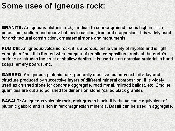 Some uses of Igneous rock: GRANITE: An igneous-plutonic rock, medium to coarse-grained that is