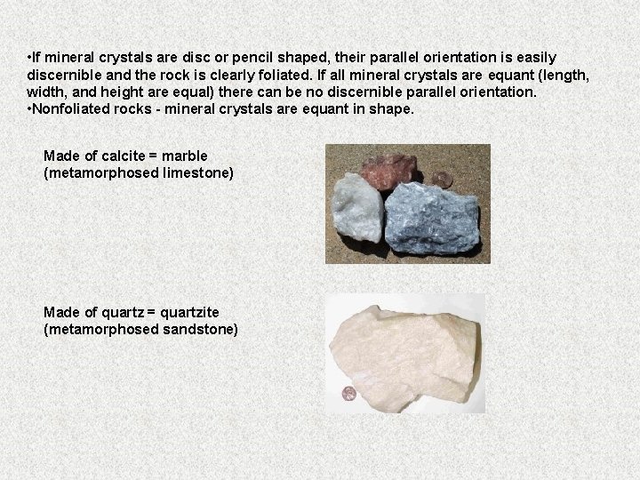  • If mineral crystals are disc or pencil shaped, their parallel orientation is