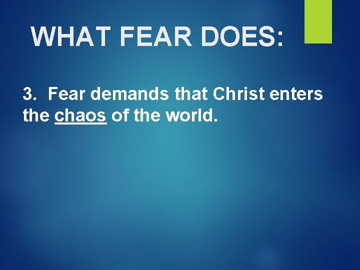 WHAT FEAR DOES: 3. Fear demands that Christ enters the chaos of the world.