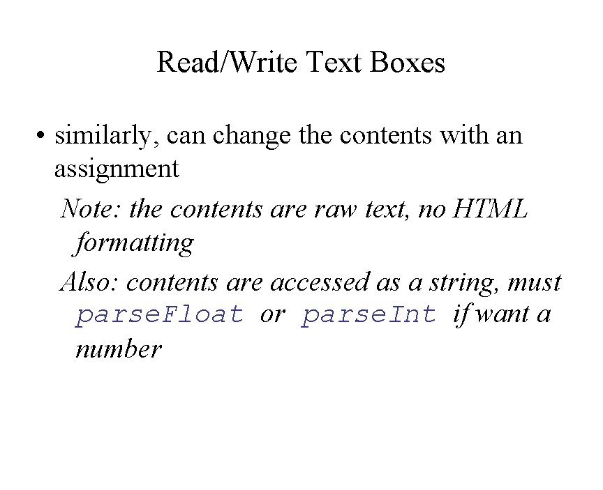 Read/Write Text Boxes • similarly, can change the contents with an assignment Note: the