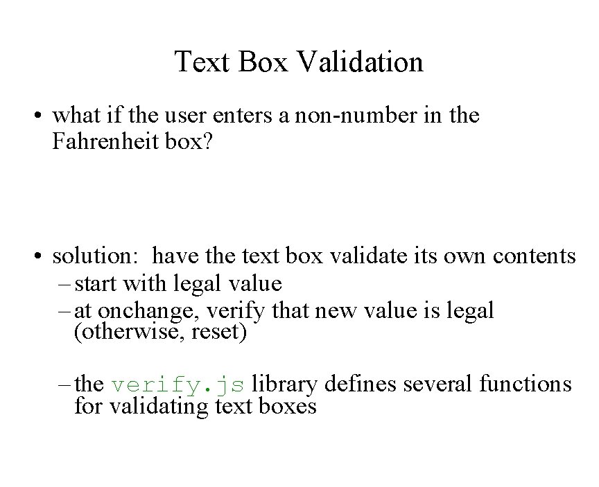 Text Box Validation • what if the user enters a non-number in the Fahrenheit