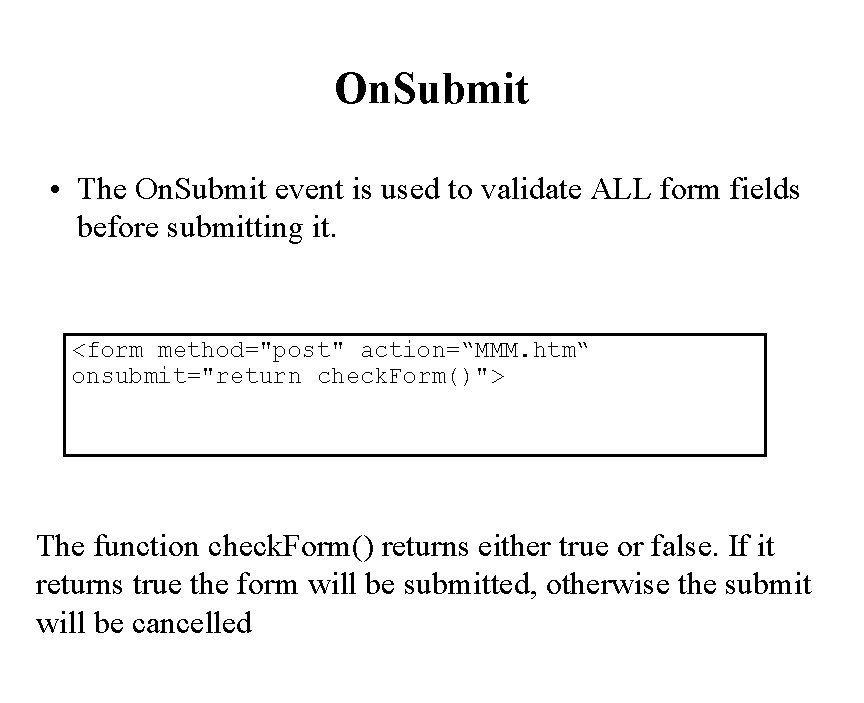 On. Submit • The On. Submit event is used to validate ALL form fields