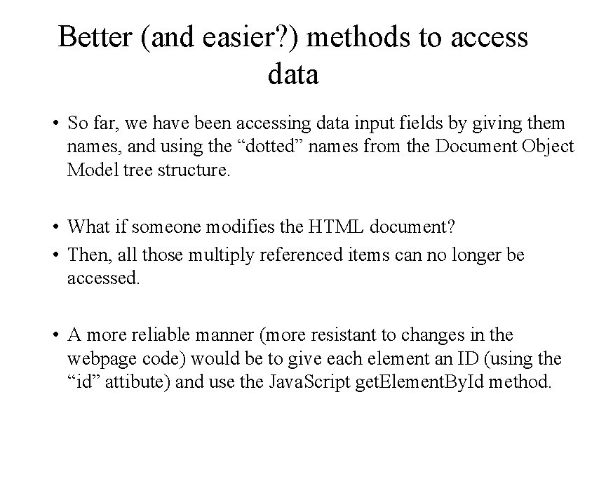 Better (and easier? ) methods to access data • So far, we have been