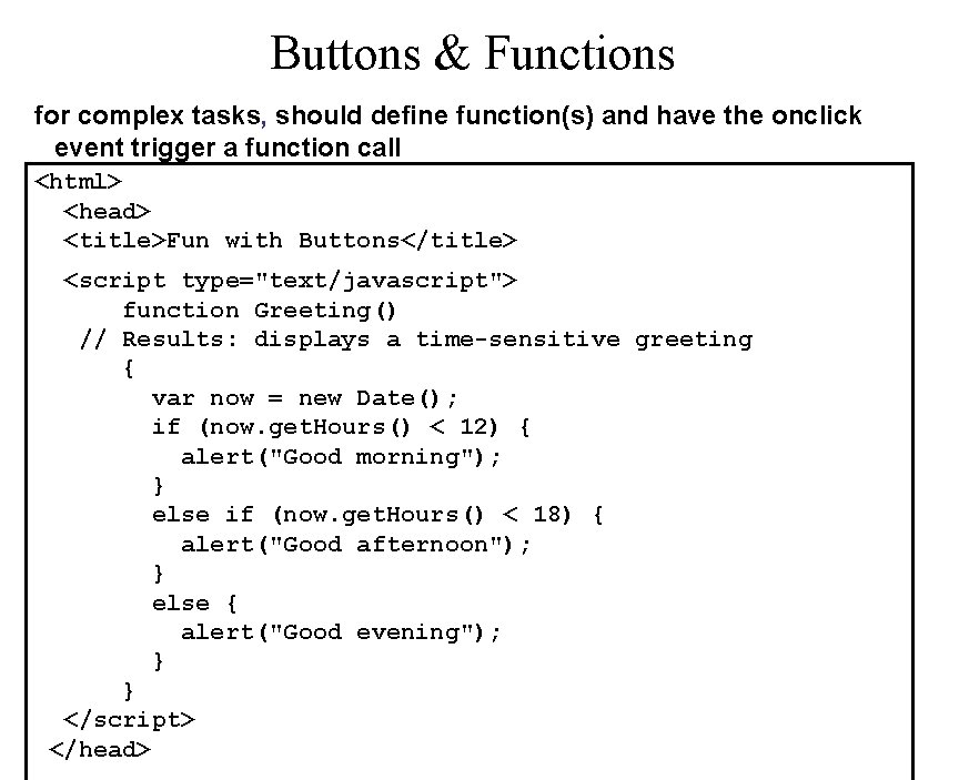 Buttons & Functions for complex tasks, should define function(s) and have the onclick event