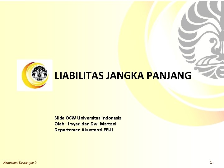 LIABILITAS JANGKA PANJANG Slide OCW Universitas Indonesia Oleh : Irsyad dan Dwi Martani Departemen