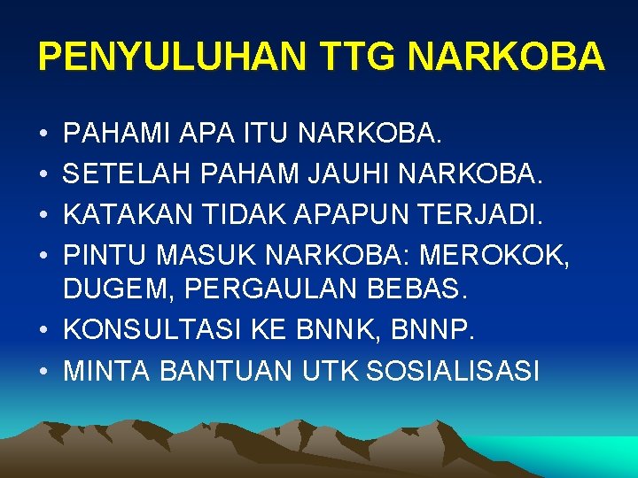 PENYULUHAN TTG NARKOBA • • PAHAMI APA ITU NARKOBA. SETELAH PAHAM JAUHI NARKOBA. KATAKAN