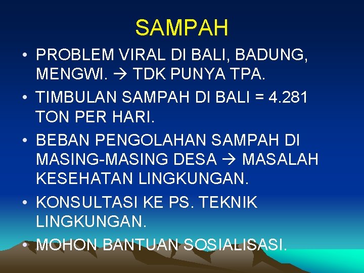 SAMPAH • PROBLEM VIRAL DI BALI, BADUNG, MENGWI. TDK PUNYA TPA. • TIMBULAN SAMPAH