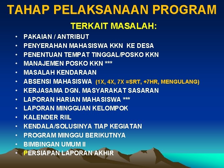 TAHAP PELAKSANAAN PROGRAM TERKAIT MASALAH: • • • • PAKAIAN / ANTRIBUT PENYERAHAN MAHASISWA