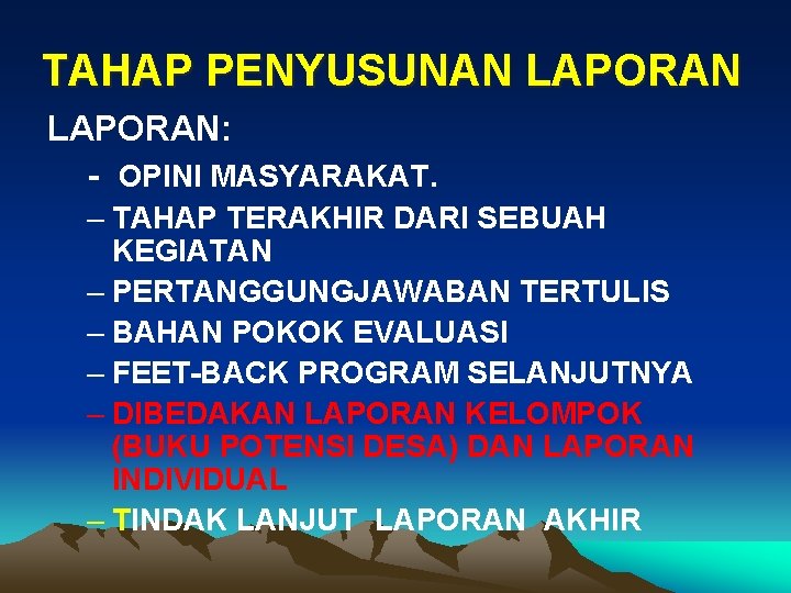 TAHAP PENYUSUNAN LAPORAN: - OPINI MASYARAKAT. – TAHAP TERAKHIR DARI SEBUAH KEGIATAN – PERTANGGUNGJAWABAN