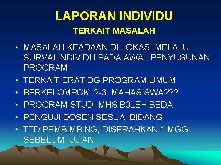 LAPORAN INDIVIDU TERKAIT MASALAH • MASALAH KEADAAN DI LOKASI MELALUI SURVAI INDIVIDU PADA AWAL