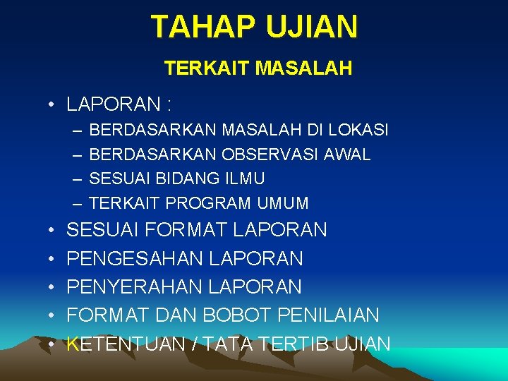 TAHAP UJIAN TERKAIT MASALAH • LAPORAN : – – • • • BERDASARKAN MASALAH