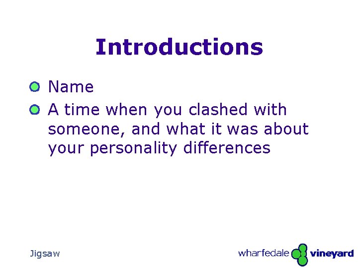Introductions Name A time when you clashed with someone, and what it was about
