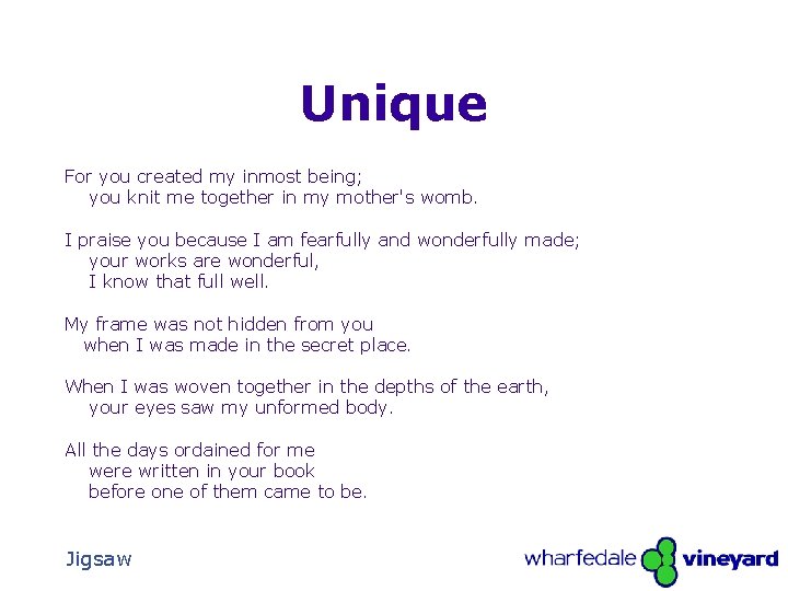 Unique For you created my inmost being; you knit me together in my mother's