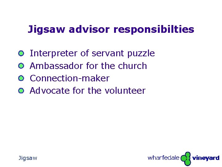 Jigsaw advisor responsibilties Interpreter of servant puzzle Ambassador for the church Connection-maker Advocate for