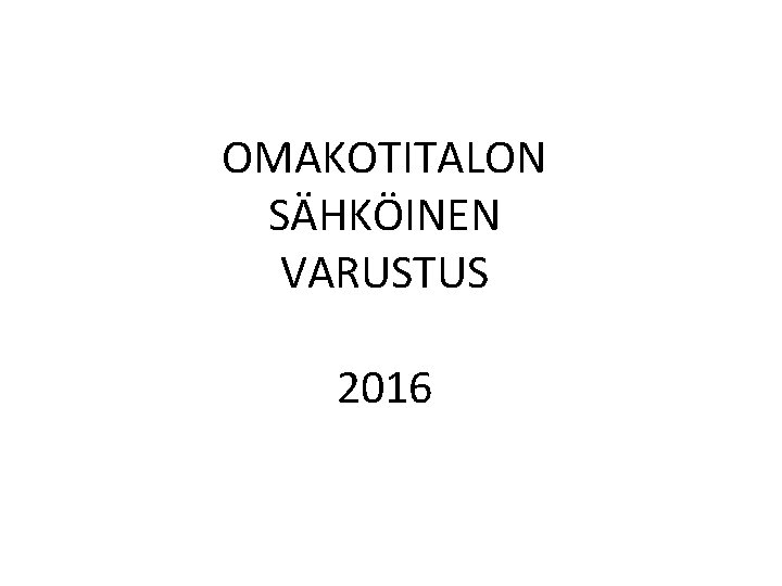 OMAKOTITALON SÄHKÖINEN VARUSTUS 2016 