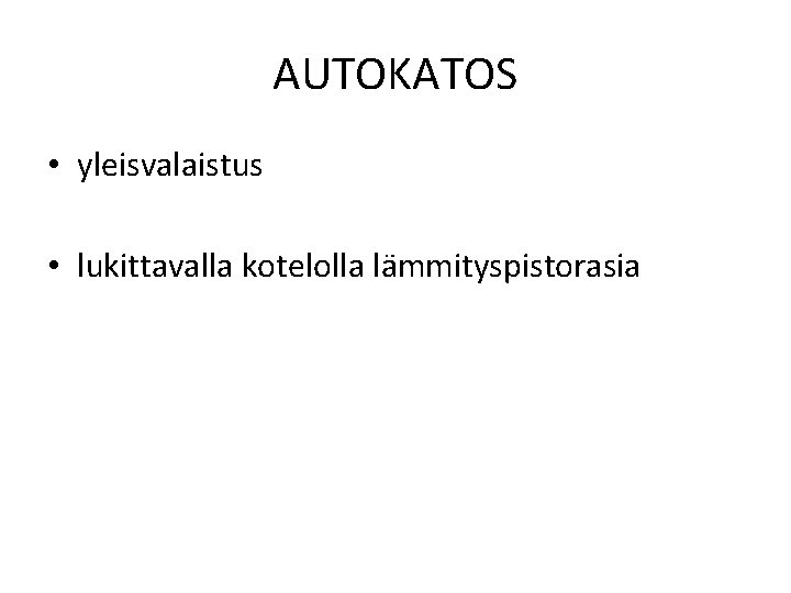 AUTOKATOS • yleisvalaistus • lukittavalla kotelolla lämmityspistorasia 