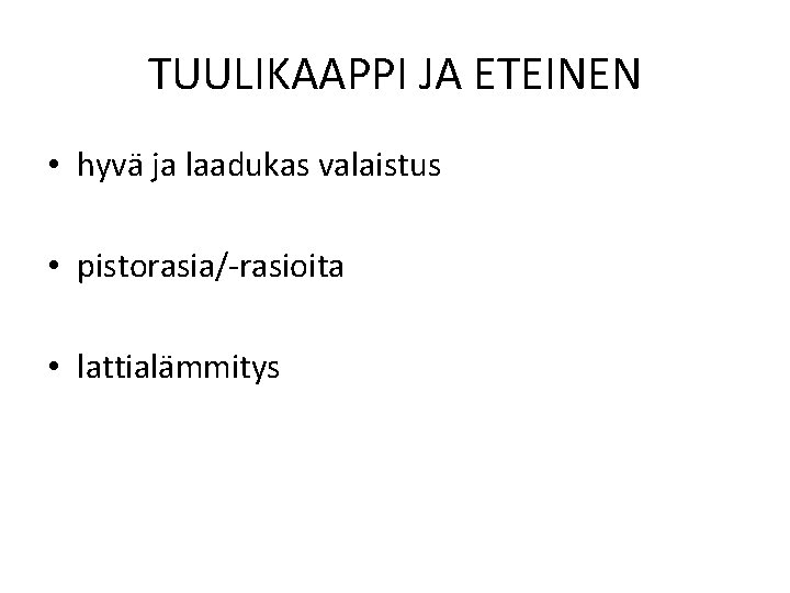 TUULIKAAPPI JA ETEINEN • hyvä ja laadukas valaistus • pistorasia/-rasioita • lattialämmitys 