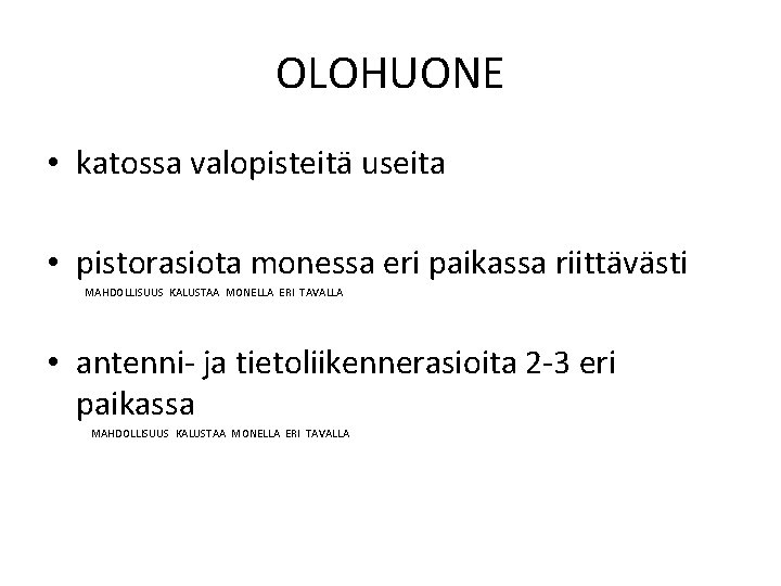 OLOHUONE • katossa valopisteitä useita • pistorasiota monessa eri paikassa riittävästi MAHDOLLISUUS KALUSTAA MONELLA