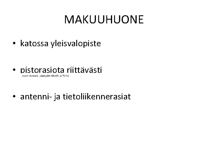 MAKUUHUONE • katossa yleisvalopiste • pistorasiota riittävästi • antenni- ja tietoliikennerasiat 