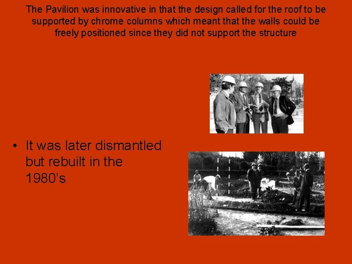 The Pavilion was innovative in that the design called for the roof to be