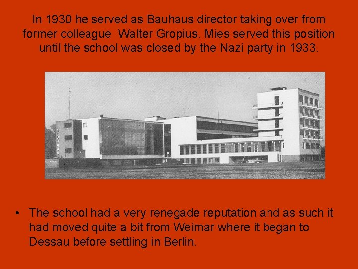 In 1930 he served as Bauhaus director taking over from former colleague Walter Gropius.