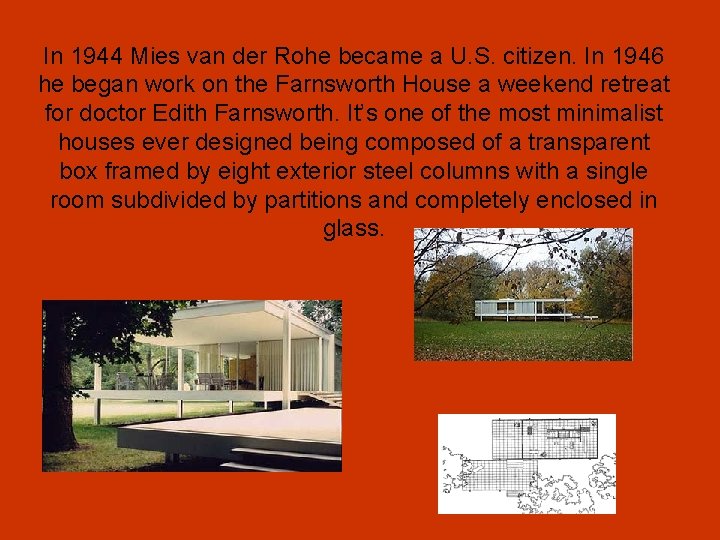 In 1944 Mies van der Rohe became a U. S. citizen. In 1946 he In 1944 Mies van der Rohe became a U. S. citizen. In 1946 he