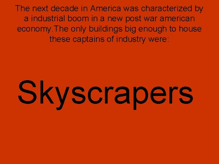 The next decade in America was characterized by a industrial boom in a new