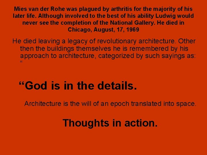 Mies van der Rohe was plagued by arthritis for the majority of his later