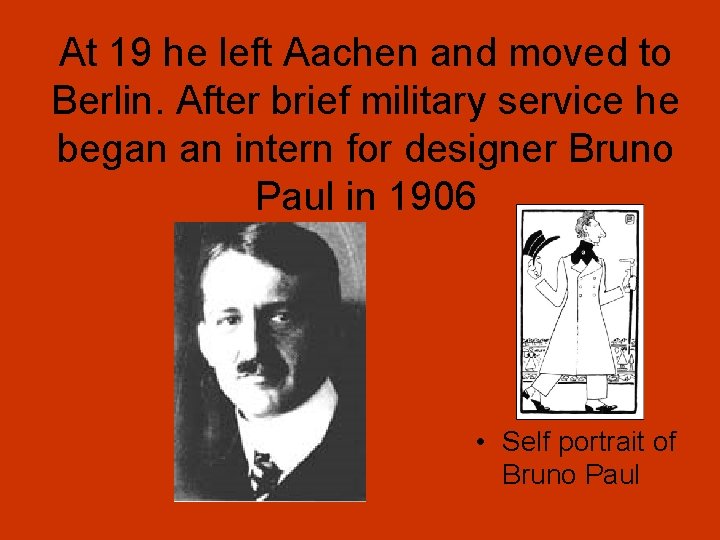 At 19 he left Aachen and moved to Berlin. After brief military service he