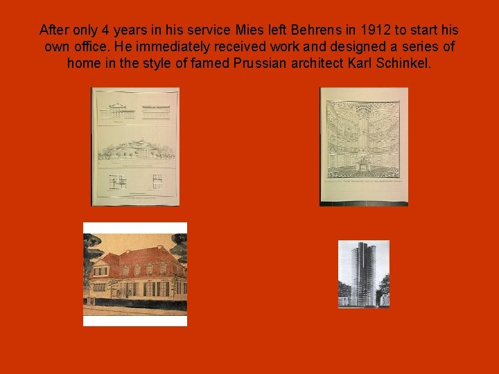 After only 4 years in his service Mies left Behrens in 1912 to start