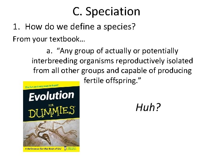 C. Speciation 1. How do we define a species? From your textbook… a. “Any