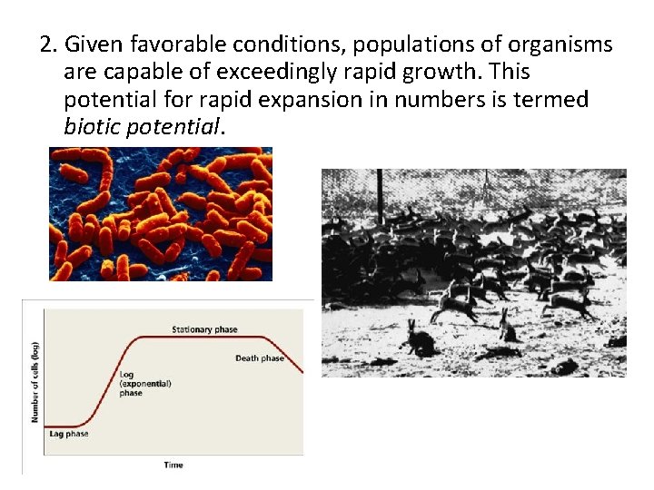 2. Given favorable conditions, populations of organisms are capable of exceedingly rapid growth. This