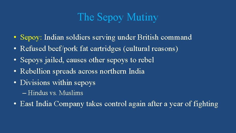 The Sepoy Mutiny • • • Sepoy: Indian soldiers serving under British command Refused