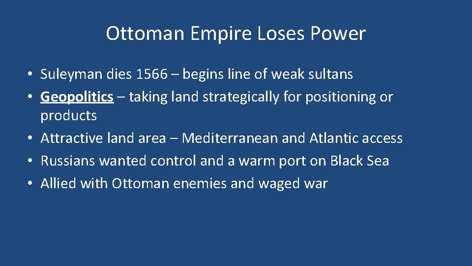 Ottoman Empire Loses Power • Suleyman dies 1566 – begins line of weak sultans