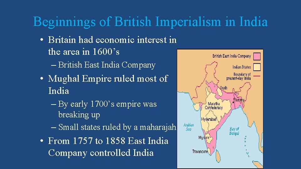 Beginnings of British Imperialism in India • Britain had economic interest in the area