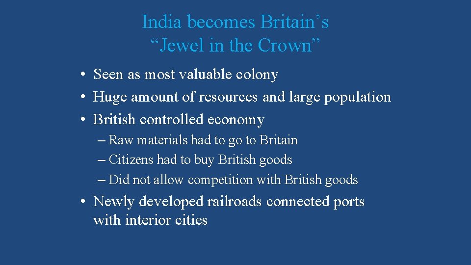 India becomes Britain’s “Jewel in the Crown” • Seen as most valuable colony •