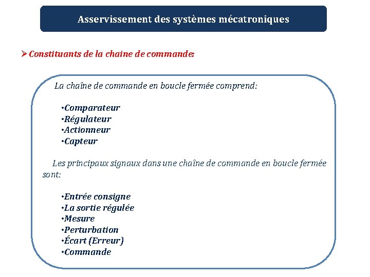 Asservissement des systèmes mécatroniques ØConstituants de la chaine de commande: La chaîne de commande