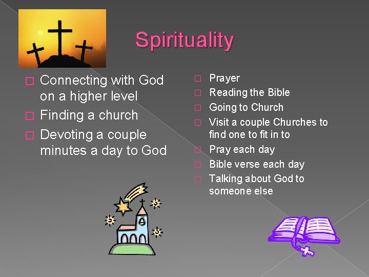 Spirituality Connecting with God on a higher level � Finding a church � Devoting