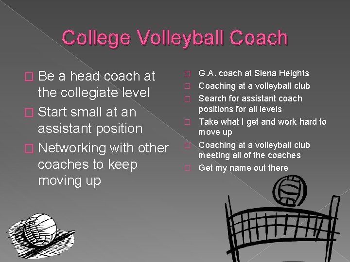 College Volleyball Coach Be a head coach at the collegiate level � Start small