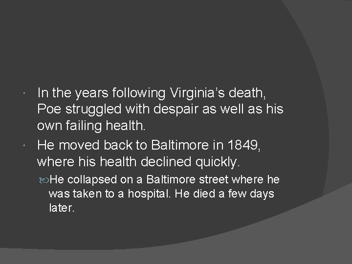 In the years following Virginia’s death, Poe struggled with despair as well as his