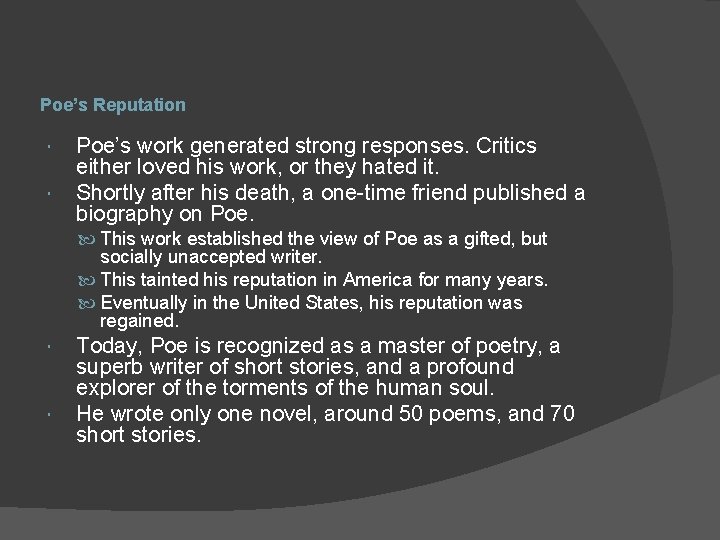 Poe’s Reputation Poe’s work generated strong responses. Critics either loved his work, or they