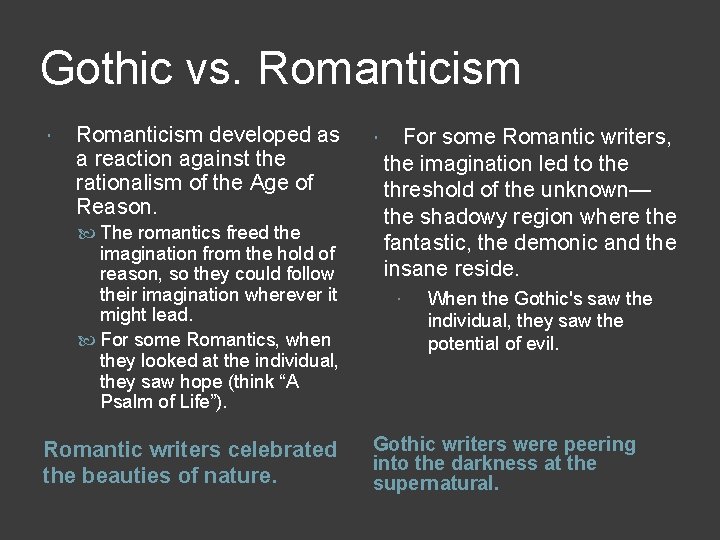 Gothic vs. Romanticism developed as a reaction against the rationalism of the Age of