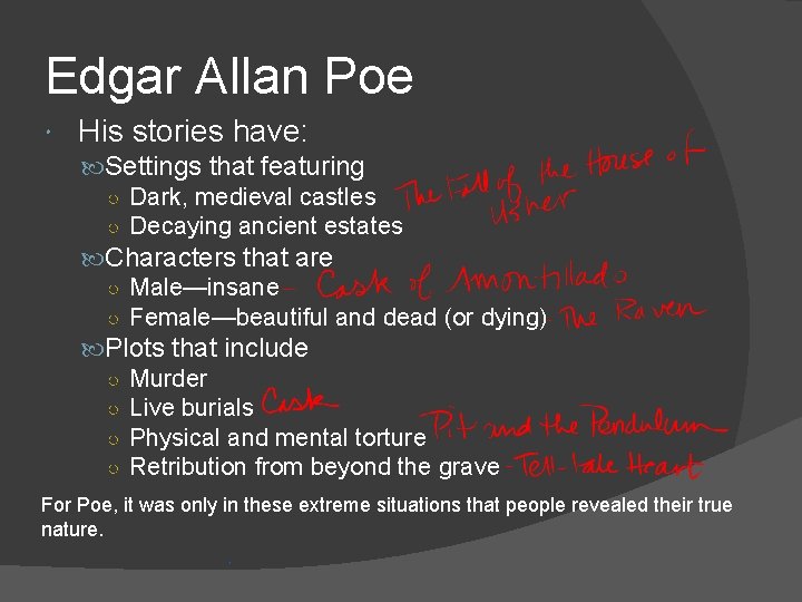 Edgar Allan Poe His stories have: Settings that featuring ○ Dark, medieval castles ○