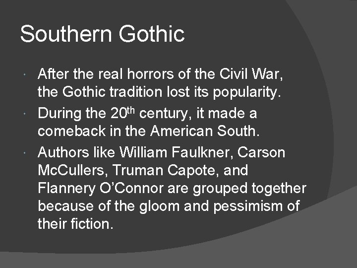 Southern Gothic After the real horrors of the Civil War, the Gothic tradition lost