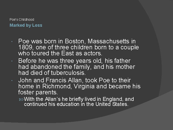 Poe’s Childhood Marked by Loss Poe was born in Boston, Massachusetts in 1809, one