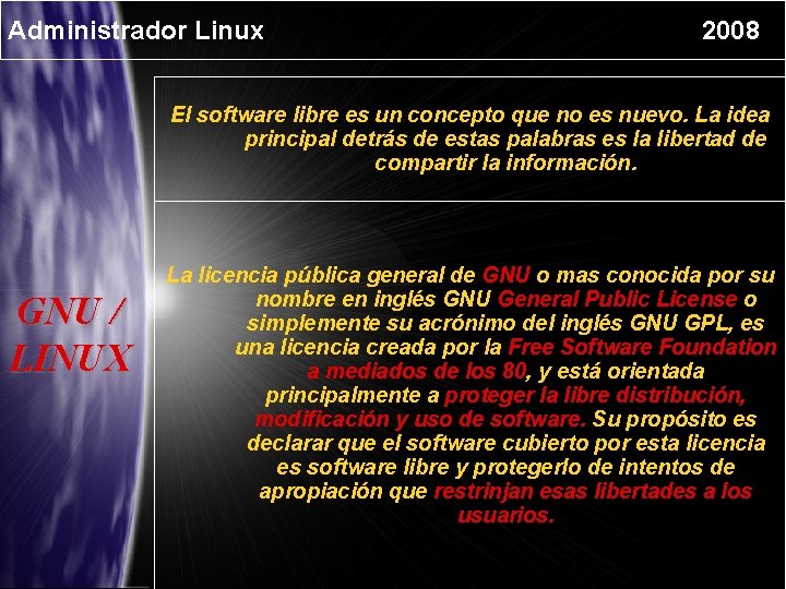 Administrador Linux 2008 El software libre es un concepto que no es nuevo. La