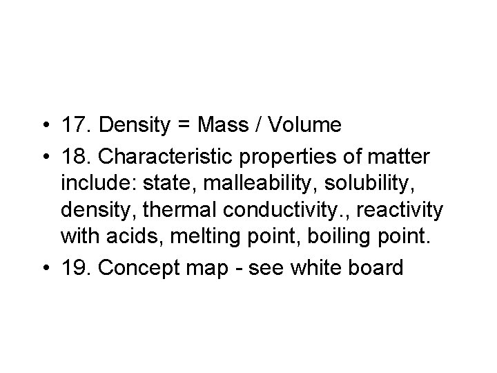  • 17. Density = Mass / Volume • 18. Characteristic properties of matter